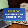 Prefeitura de Jequeri – MG divulga processo seletivo