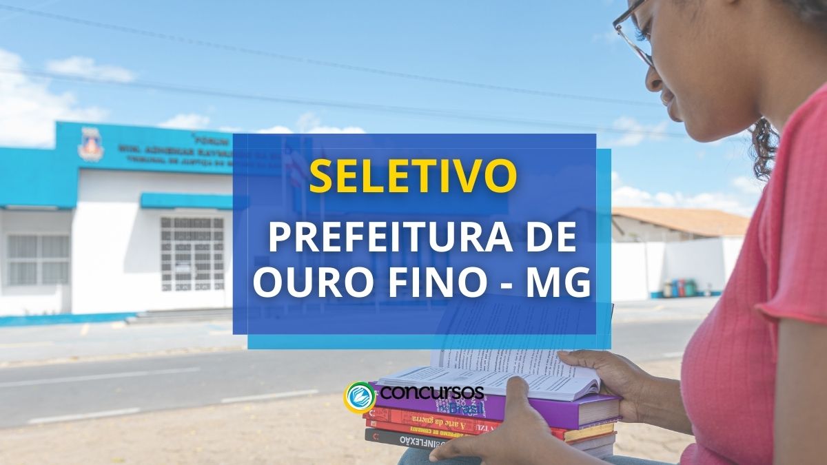 Processo seletivo da Prefeitura de Ouro Fino MG, vagas do processo seletivo Ouro Fino, inscrição no processo seletivo da Prefeitura de Ouro Fino, edital da Prefeitura de Ouro Fino.