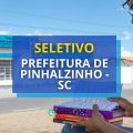 Prefeitura de Pinhalzinho - SC abre edital de seletivo