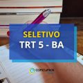 Estágio TRT 5 – BA: seletivo tem bolsas de até R$ 1 mil