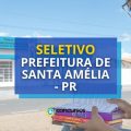 Prefeitura de Santa Amélia – PR abre vagas em seletivo