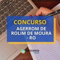 Concurso AGERROM de Rolim de Moura – RO: edital aberto