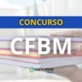 Concurso CFBM abre vagas de nível médio; até R$ 4,2 mil