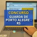 Concurso Guarda de Porto Alegre - RS: R$ 3,5 mil/mês