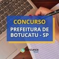 Concurso Prefeitura de Botucatu – SP abre 32 vagas