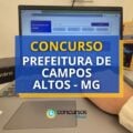 Concurso Prefeitura de Campos Altos – MG: 252 vagas