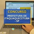 Concurso Itaquaquecetuba – SP: mensais até R$ 8,6 mil