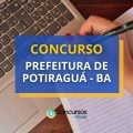 Concurso Prefeitura de Potiraguá – BA abre 179 vagas