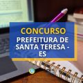 Concurso Prefeitura Santa Teresa - ES: mais de 60 vagas