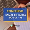 Concurso SAMAE de Caxias do Sul – RS: até R$ 10,5 mil