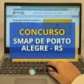 Concurso SMAP de Porto Alegre – RS paga até R$ 8,6 mil