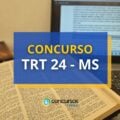 Concurso TRT 24 MS tem remunerações de até R$ 16 mil