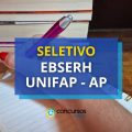 EBSERH UNIFAP – AP: ganhos de R$ 10,7 mil em seletivo