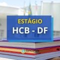 HCB de Brasília – DF divulga novo edital de estágio