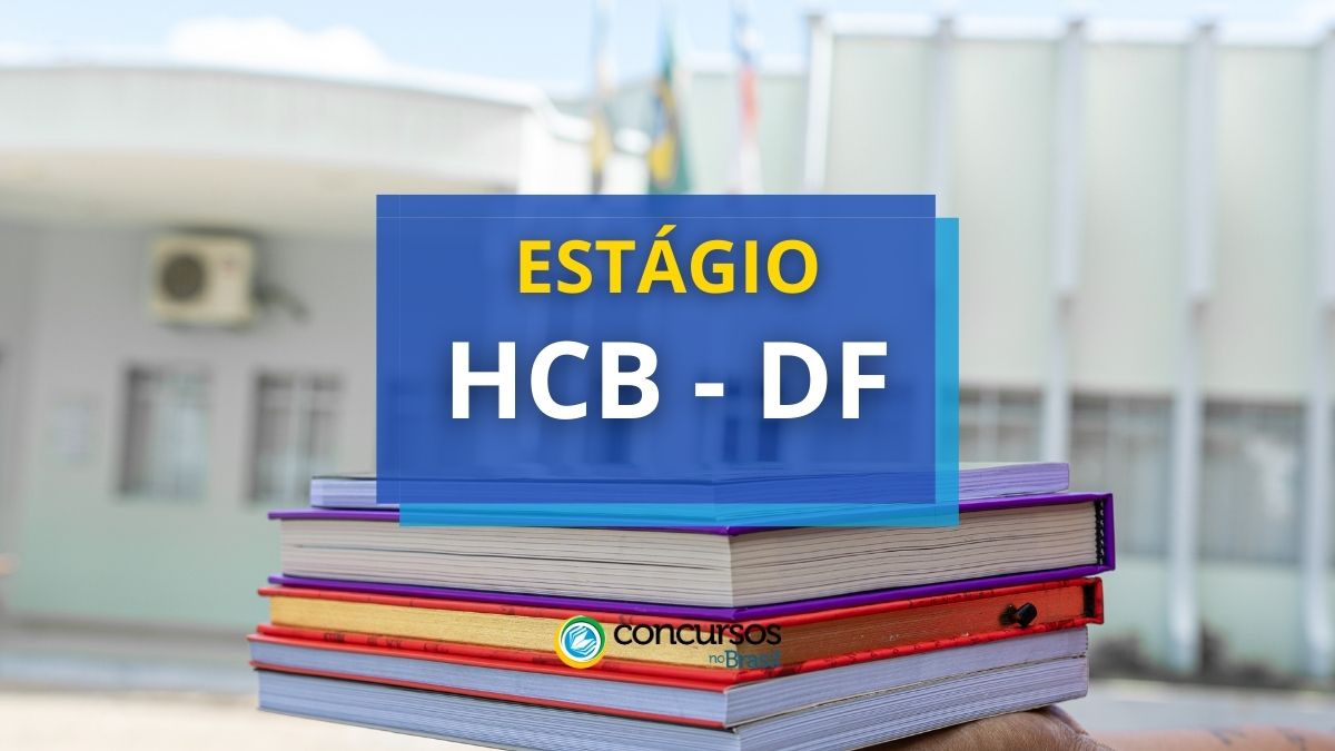 Estágio HCB de Brasília, processo seletivo HCB de Brasília, edital HCB de Brasília.