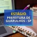 Prefeitura de Guarulhos – SP: até R$ 1,4 mil em estágio