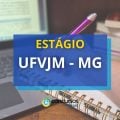 Estágio UFVJM – MG: edital de seletivo lançado, veja