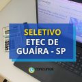 Etec de Guaíra – SP abre oportunidades em seletivo