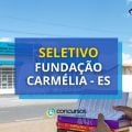 Fundação Carmélia – ES paga até R$ 6,4 mil em seletivo