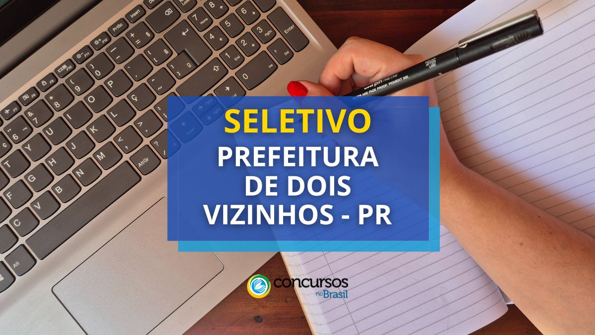 Processo seletivo Prefeitura de Dois Vizinhos, Prefeitura de Dois Vizinhos, edital Prefeitura de Dois Vizinhos.