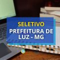 Prefeitura de Luz – MG: até R$ 15,7 mil em seletivo