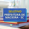 Prefeitura de Macieira – SC: até R$ 4,3 mil em seletivo