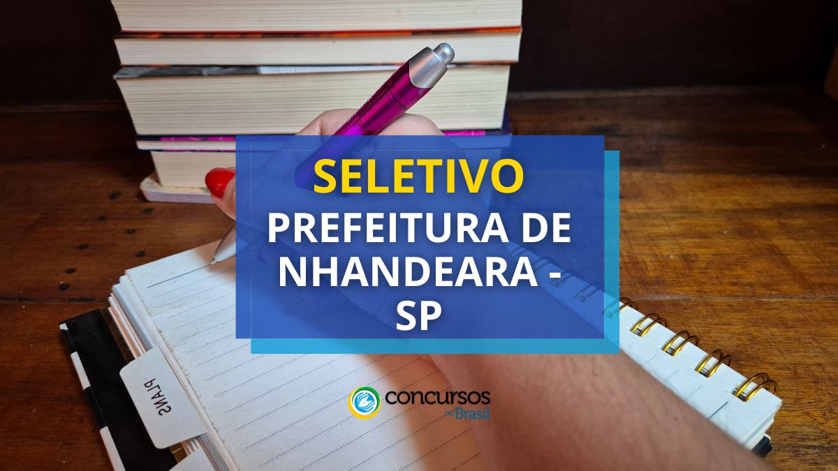 Processo seletivo da Prefeitura de Nhandeara, Prefeitura de Nhandeara, edital da Prefeitura de Nhandeara, vagas da Prefeitura de Nhandeara.