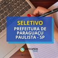 Prefeitura Paraguaçu Paulista – SP: edital de seletivo