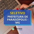 Prefeitura de Paraisópolis – MG abre edital de seletivo