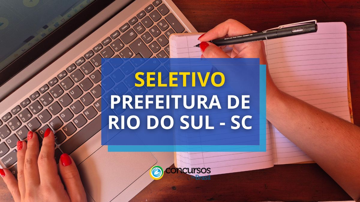 Processo seletivo Prefeitura de Rio do Sul, Prefeitura de Rio do Sul, edital Prefeitura de Rio do Sul, vagas Prefeitura de Rio do Sul.