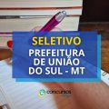 Prefeitura de União do Sul – MT abre edital de seletivo