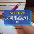 Prefeitura de Volta Redonda - RJ abre vagas em seletivo