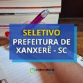 Prefeitura de Xanxerê - SC: até R$ 4,6 mil em seletivo