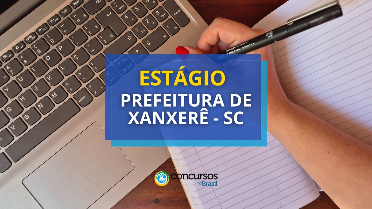 Estágio Prefeitura de Xanxerê, Prefeitura de Xanxerê, edital Prefeitura de Xanxerê, processo seletivo Prefeitura de Xanxerê.