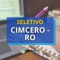 CIMCERO – RO divulga novo edital de processo seletivo