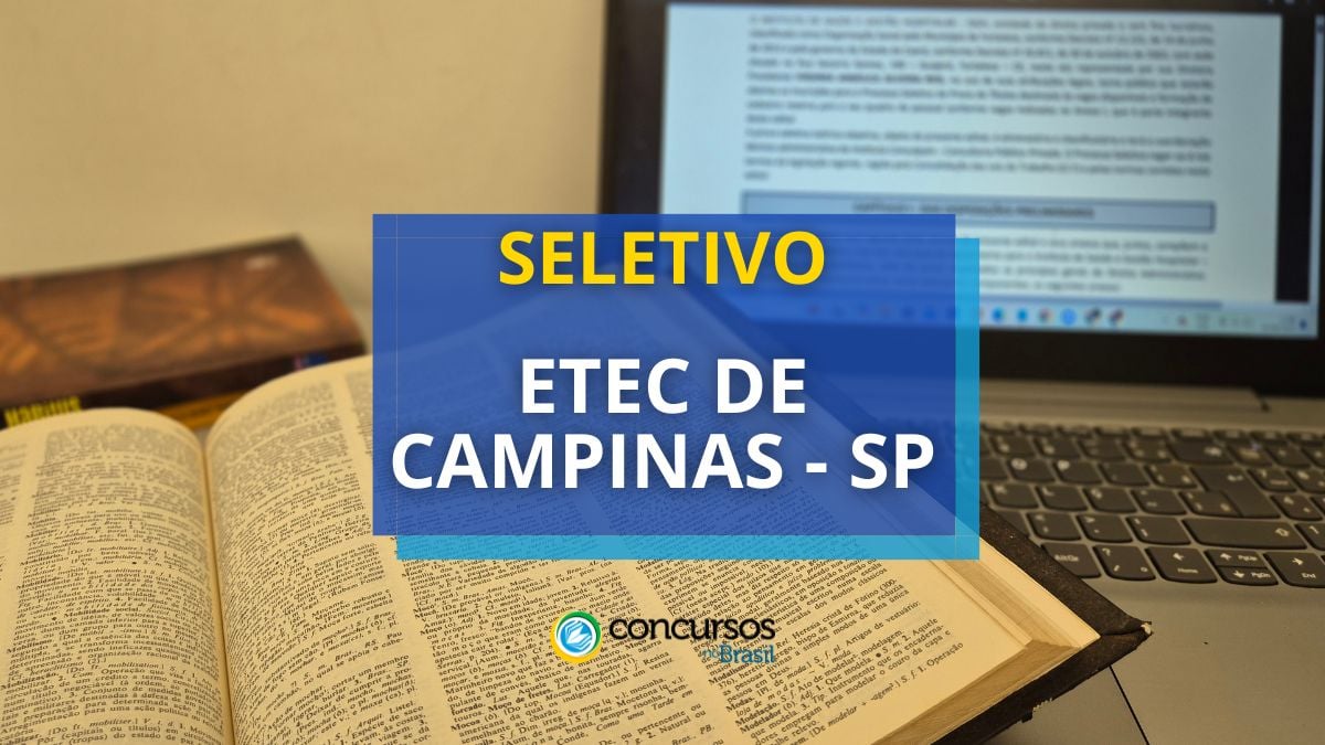 Concurso ETEC de Campinas, Processo seletivo ETEC de Campinas, ETEC de Campinas, seleção ETEC, Vagas ETEC de Campinas.