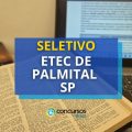 ETEC de Palmital – SP promove novo processo seletivo