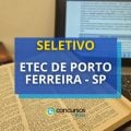 Etec de Porto Ferreira - SP publica processo seletivo