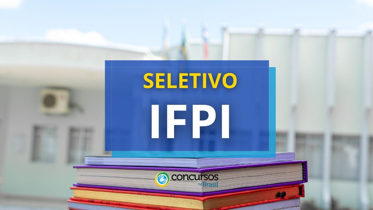 Processo seletivo IFPI, IFPI, edital IFPI, vagas IFPI, seleção IFPI.