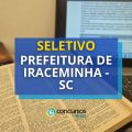 Prefeitura de Iraceminha - SC abre vagas; até R$ 2,9 mil