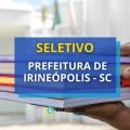 Prefeitura de Irineópolis – SC abre processo seletivo