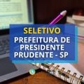 Prefeitura de Presidente Prudente – SP abre seletivo