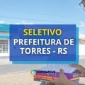 Prefeitura de Torres – RS abre seletivo; até R$ 4,1 mil