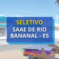 SAAE de Rio Bananal – ES abre novo processo seletivo