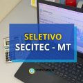 SECITEC - MT paga até R$ 8,7 mil em processo seletivo