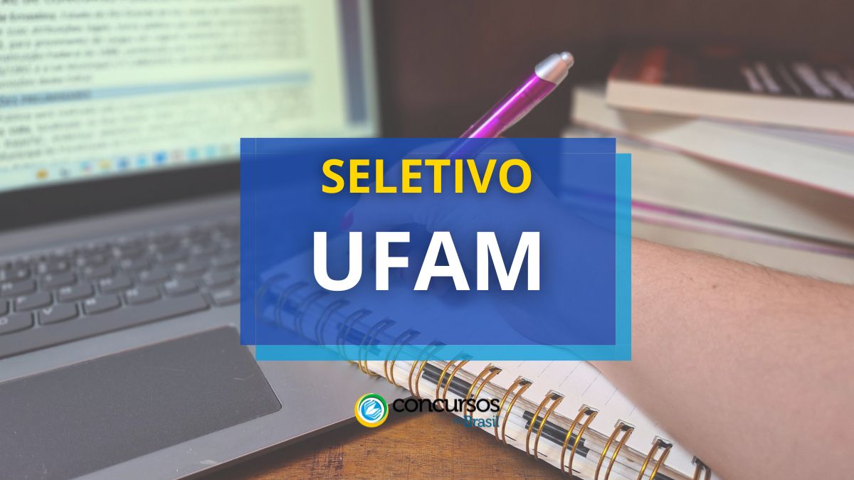 Processo Seletivo UFAM, Processo seletivo UFAM MA, Edital seletivo UFAM, Vagas UFAM AM, Inscrições UFAM.