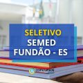 SEMED Fundão – ES lança edital de processo seletivo