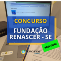 Concurso Fundação Renascer – SE: governador anuncia edital