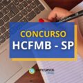 Concurso HCFMB – SP tem ganhos iniciais de R$ 5,6 mil