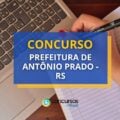 Concurso Prefeitura de Antônio Prado – RS abre edital